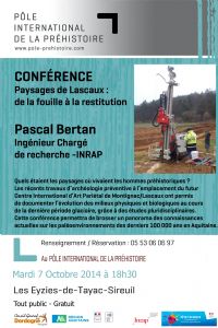 Conférence Paysages de Lascaux : de la fouille à la restitution. Le mardi 7 octobre 2014 aux Eyzies-de-Tayac. Dordogne.  18H30